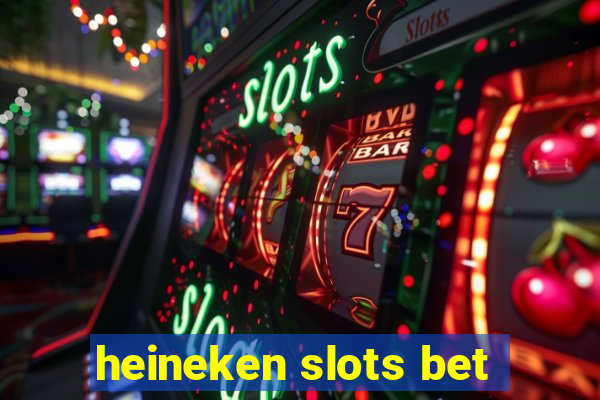 heineken slots bet